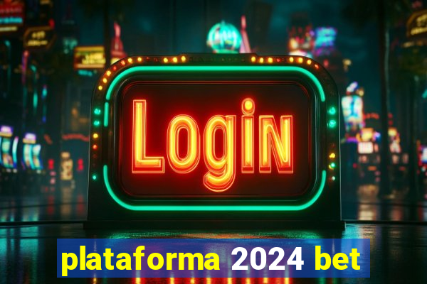 plataforma 2024 bet